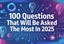 100 Questions That Will Be Asked The Most In 2025 100 Questions That Will Be Asked The Most In 2025